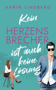 Karin Lindberg - Kein Herzensbrecher ist auch keine Lösung